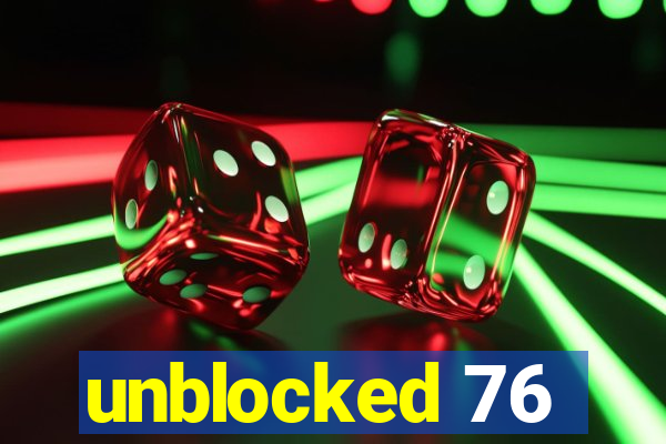 unblocked 76